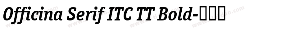 Officina Serif ITC TT Bold字体转换